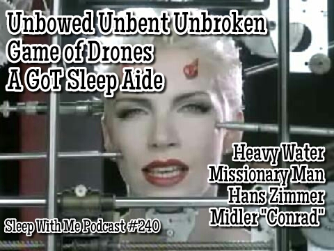 “Unbowed, Unbent, Unbroken” Game of Drones a Relaxing GoT Sleep Podcast | Sleep With Me #240