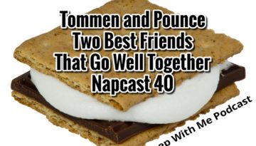 “Two Best Friends That Go Great Together” Napcast 40 | Tommen, Pounce and the gods from GoT hlep you sleep
