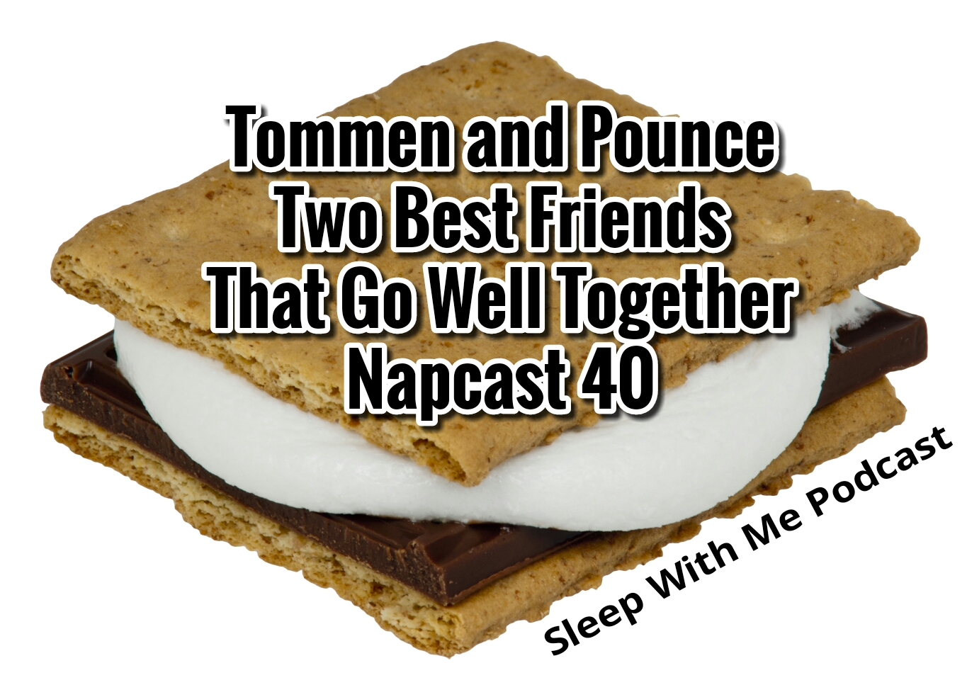 “Two Best Friends That Go Great Together” Napcast 40 | Tommen, Pounce and the gods from GoT hlep you sleep