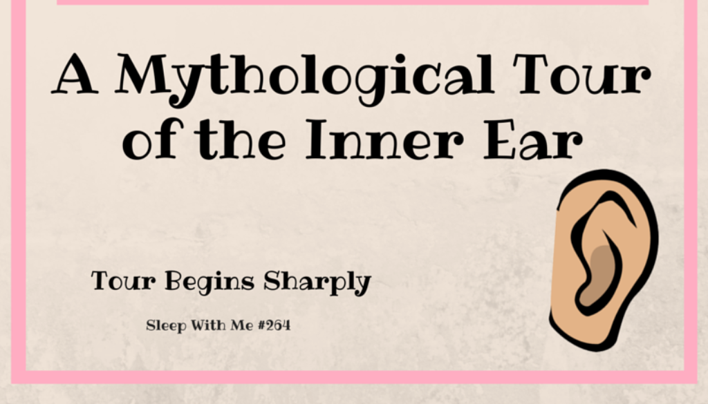 A Mythological Tour of the Inner Ear